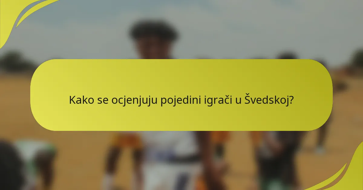 Kako se ocjenjuju pojedini igrači u Švedskoj?