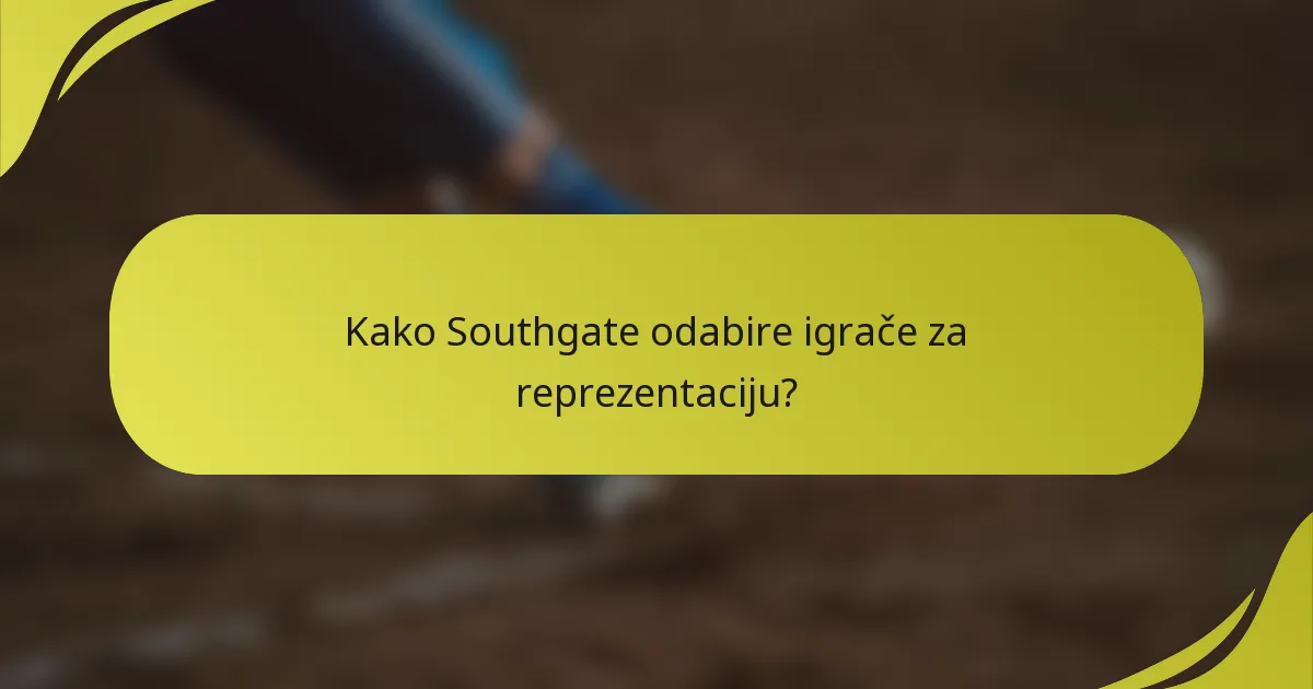 Kako Southgate odabire igrače za reprezentaciju?