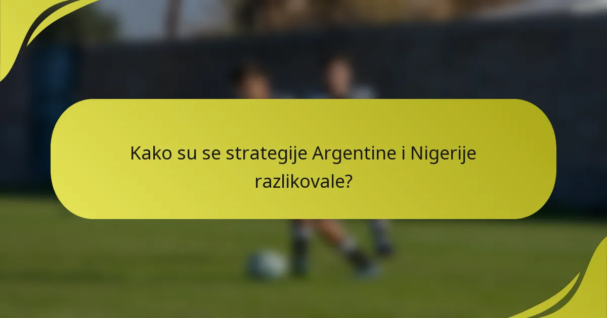 Kako su se strategije Argentine i Nigerije razlikovale?