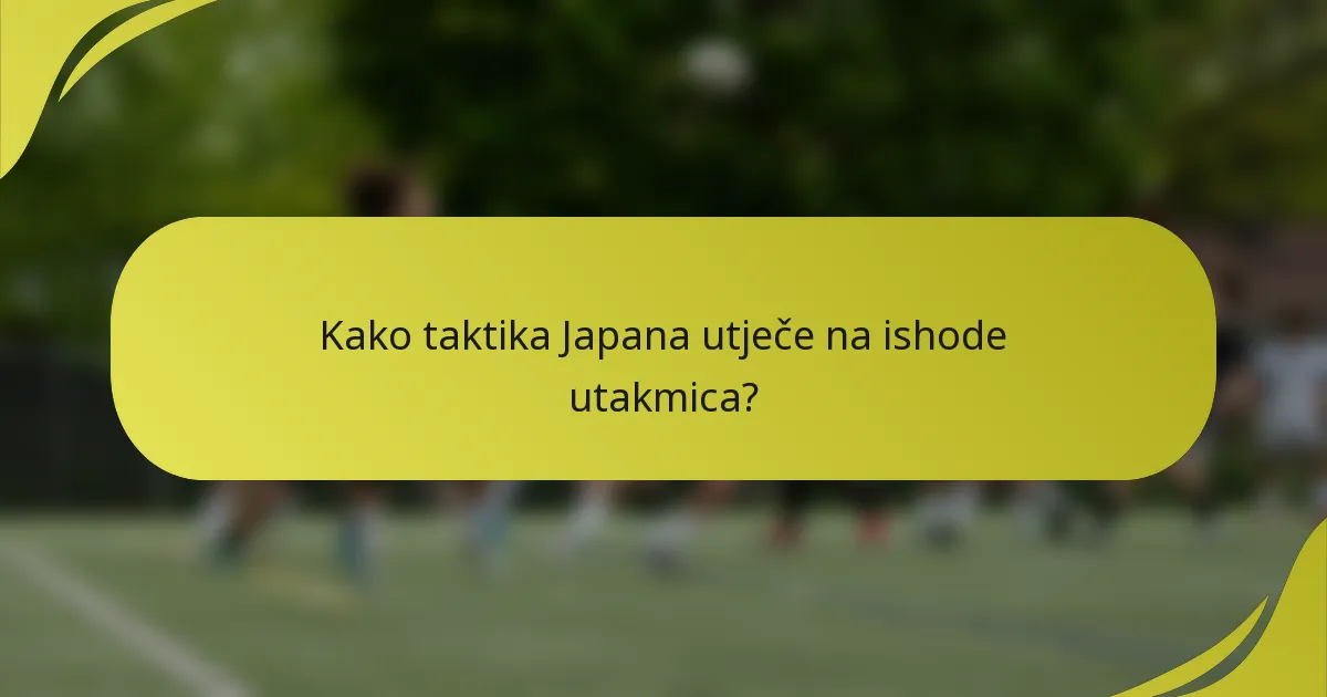 Kako taktika Japana utječe na ishode utakmica?