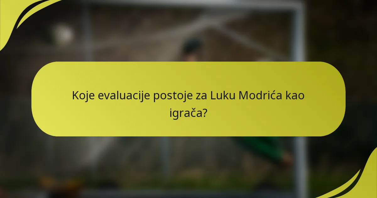 Koje evaluacije postoje za Luku Modrića kao igrača?
