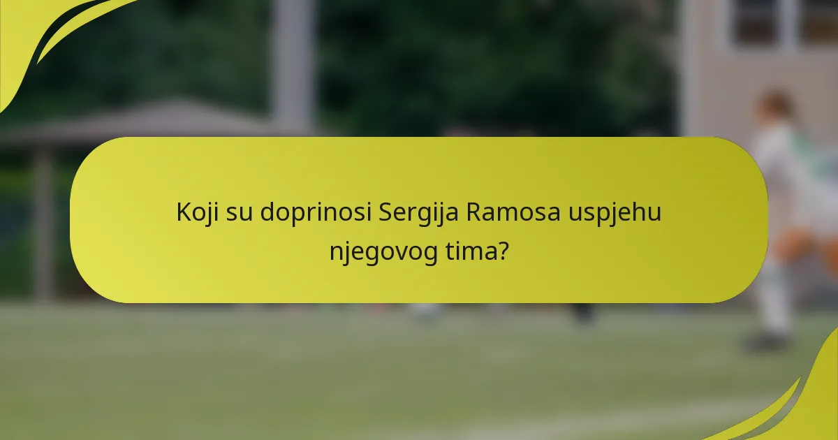 Koji su doprinosi Sergija Ramosa uspjehu njegovog tima?