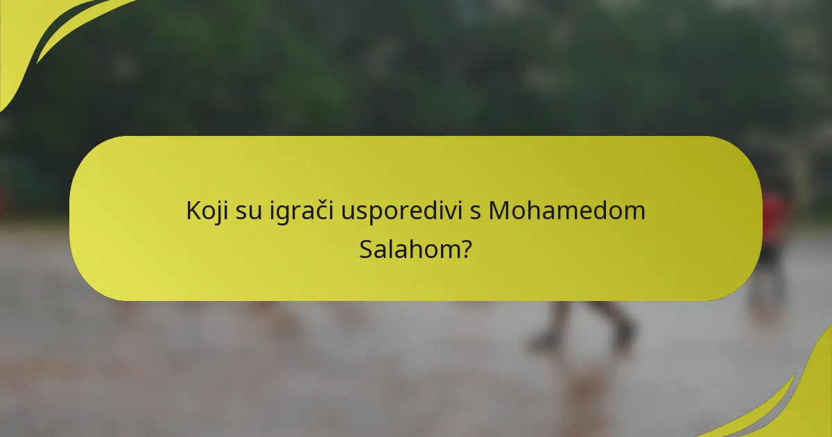 Koji su igrači usporedivi s Mohamedom Salahom?