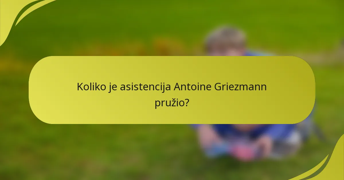 Koliko je asistencija Antoine Griezmann pružio?