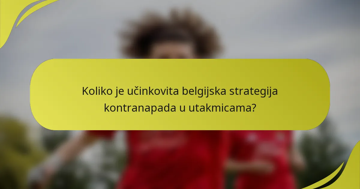 Koliko je učinkovita belgijska strategija kontranapada u utakmicama?